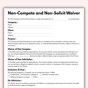 May include: A printed Non-Compete and Non-Solicit Waiver form on white paper. The document includes sections for company and client information, purpose, waivers, and exclusions. Text is in black, with headings in bold.
