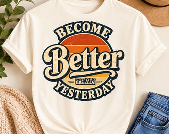 Become Better Than Yesterday T-Shirt | Retro Sunrise Motivational Tee