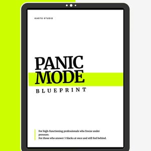 May include: A digital tablet shows the words "PANIC MODE BLUEPRINT" in bold black font, with a neon green horizontal bar. The text "KASTO STUDIO" is at the top. Additional text at the bottom reads: "For high-functioning professionals who freeze under pressure."