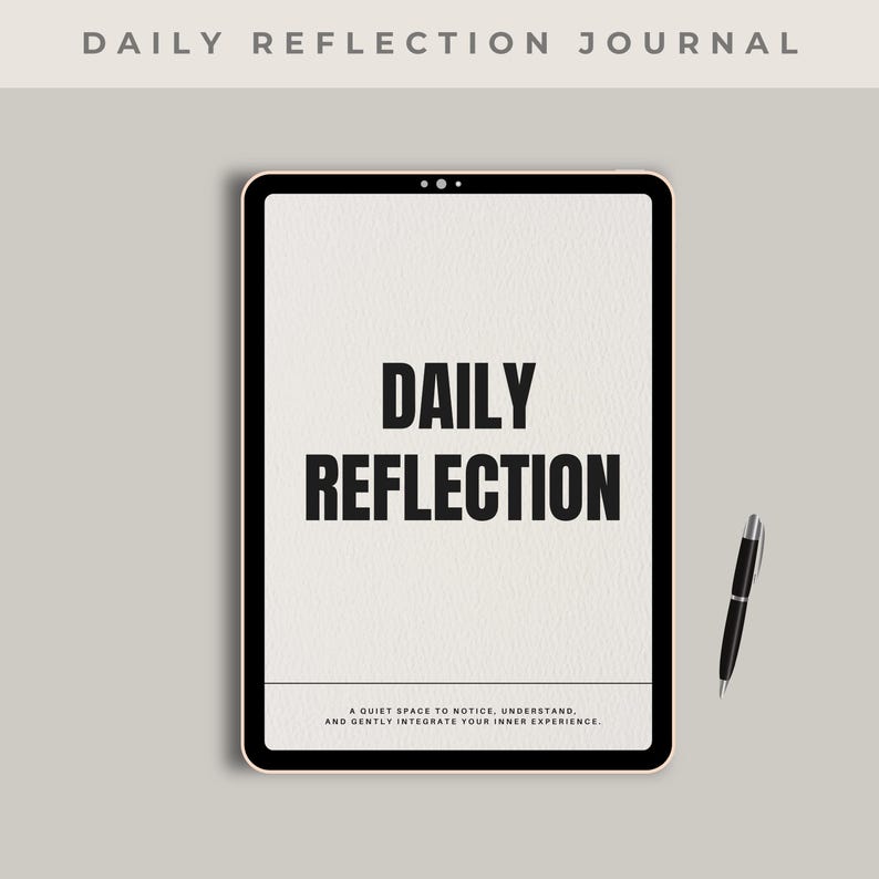 May include: A digital journal with the words "DAILY REFLECTION" in bold black font. The journal is on a tablet with a black border, and a black pen is to the right. The text "A QUIET SPACE TO NOTICE, UNDERSTAND, AND GENTLY INTEGRATE YOUR INNER EXPERIENCE" is at the bottom.