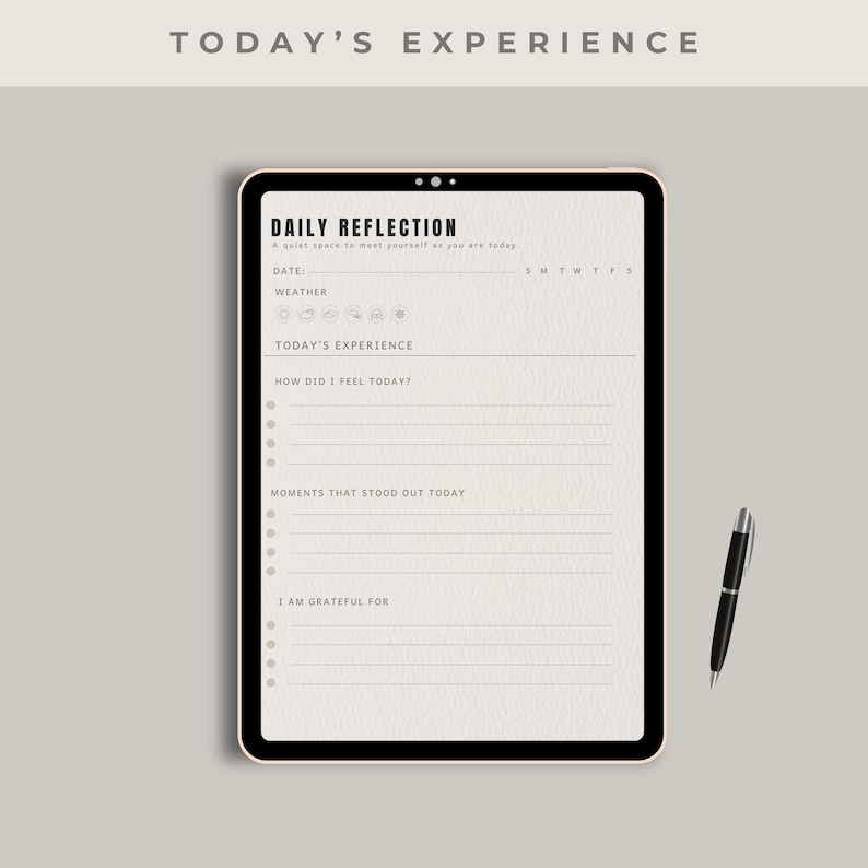 May include: A digital tablet with a black border displays a daily reflection template with prompts for the date, weather, and today's experience. A black pen rests beside the tablet. The text "TODAY'S EXPERIENCE" is at the top.