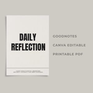 May include: A white printable PDF journal cover with the words "DAILY REFLECTION" in bold black font. The text "A QUIET SPACE TO NOTICE, UNDERSTAND, AND GENTLY INTEGRATE YOUR INNER EXPERIENCE" is at the bottom. The journal is labeled "GOODNOTES" and "CANVA EDITABLE".