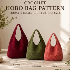 May include: A crochet hobo bag pattern collection featuring three distinct sizes labeled large, medium, and small. The image displays three bags in dark red, olive green, and coral red, with the text CROCHET HOBO BAG PATTERN COMPLETE COLLECTION.