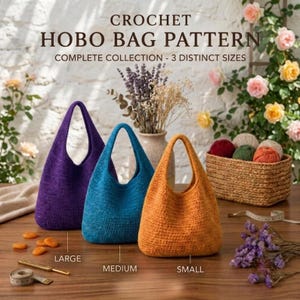 May include: Three crochet hobo bags in purple, blue, and orange, labeled as large, medium, and small. The image includes the text CROCHET HOBO BAG PATTERN COMPLETE COLLECTION - 3 DISTINCT SIZES, a crochet hook, and a measuring tape on a wooden surface.