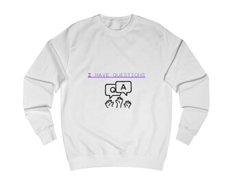 I Have Questions sweatshirt | Q&A speech bubbles, raised hands design