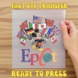 May include: A DTF transfer sheet featuring Mickey Mouse holding flags from around the world. The word "Epcot" is below the character, with the text "FAST DTF TRANSFER" and "READY TO PRESS" in a yellow font.