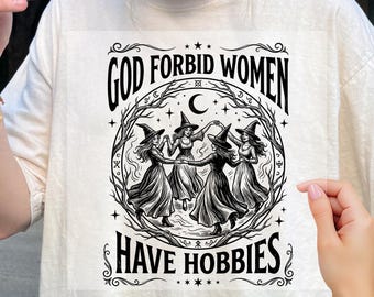 God Forbid Women Have Hobbies Dtf, Halloween Witch Dtf, Salem Witch 1692 Dtf, Spooky Season Dtf, Feminist Witch Dtf, Spooky Witch Gifts Dtf