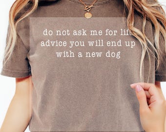 Do Not Ask Me For Life Advice Dtf, Funny Dog Mom Quote Dtf, Pet Lover Humor, Rescue Dog Gift for Her, Dog Lover, Ready to Press,Dtf Transfer
