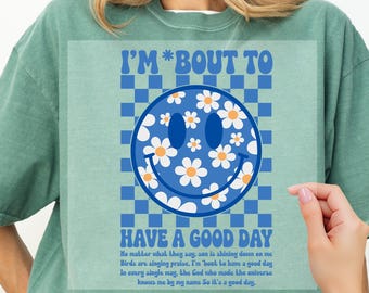 I’m Bout to Have a Good Day Christian Dtf, God Is Good Dtf, Religious Gospel Dtf, Inspirational Bible Dtf, Motivational Faith, Dtf Transfers