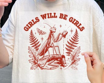 Girls Will Be Girls DTF Transfer, Praying Mantis Iron-On, Feminist Humor Ready to Press, Feminist Insect Dtf, Vintage Botanical Mantis Dtf