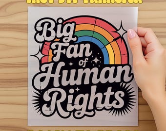 Big Fan Of Human Rights Dtf, Equality Dtf, Human Rights Top, Social Justice Gift Dtf, Everyone Welcome Gift For Liberal Anti Populism Gifts