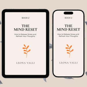 May include: A tablet and smartphone show the cover of "The Mind Reset" by Leona Valli. The book cover has the title in bold black font, with the subtitle "How to Release Stress and Refresh Your Thoughts." An orange floral design is below the title.