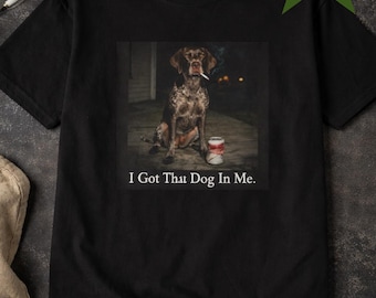 Camiseta "I Got That Dog In Me", Camiseta com estampa de Pointer Alemão de Pelo Curto, Camiseta engraçada com meme de cachorro, Camiseta engraçada para mães de cachorro, Presente vintage Comfort Colors para amantes de cães