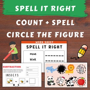 May include: Educational worksheet with the text "SPELL IT RIGHT", "COUNT + SPELL", and "CIRCLE THE FIGURE". The image includes a child with a pencil, spelling exercises, subtraction problems, and animal illustrations for children's learning activities.