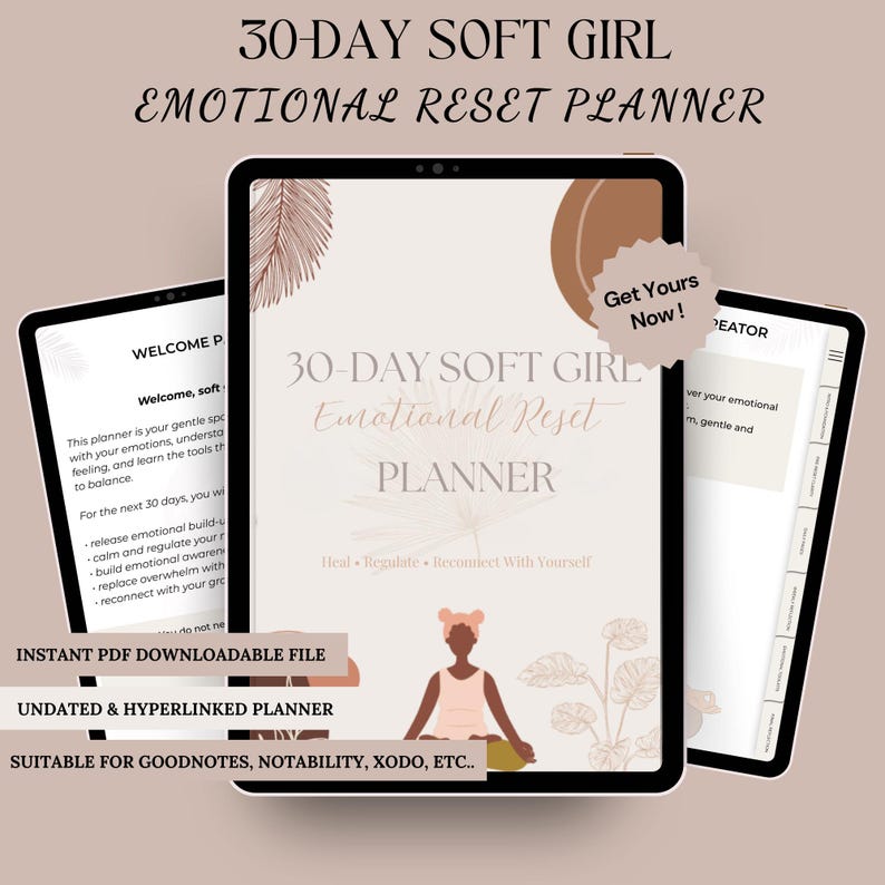 May include: A digital planner titled "30-DAY SOFT GIRL Emotional Reset PLANNER" displayed on three tablets. The planner features text, including "Heal, Regulate, Reconnect With Yourself." Additional text includes "Instant PDF Downloadable File" and "Undated & Hyperlinked Planner."