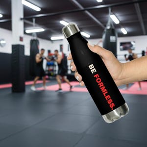 Be Formless Water Bottle | Vacuum Insulated | BJJ MMA Muay Thai Martial Arts Gift