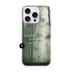 May include: Clear phone case with a forest scene and the quote "Everything you lose is a step you take" in white text. The design features a misty forest with a person walking towards the water.