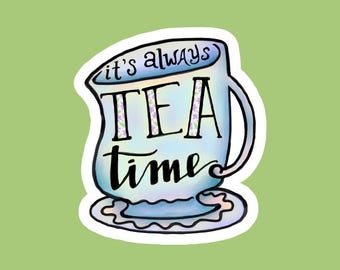 Tea Time Sticker | Alice in Wonderland | Literary Quote | Vinyl Decal