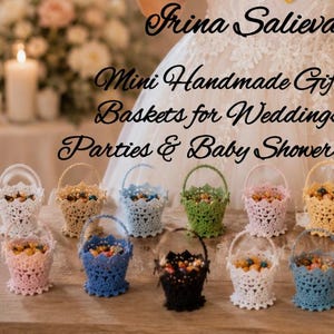 May include: A collection of small, crocheted gift baskets in various colors including white, blue, green, pink, yellow, and black, each featuring a handle and filled with small candies. Text reads: Irina Salieva Mini Handmade Gift Baskets for Weddings, Parties & Baby Showers.