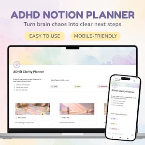 May include: A digital ADHD Notion planner displayed on a laptop screen and a smartphone. The interface features the text ADHD Notion Planner, Turn brain chaos into clear next steps, Easy to use, Mobile-friendly, and ADHD Clarity Planner.