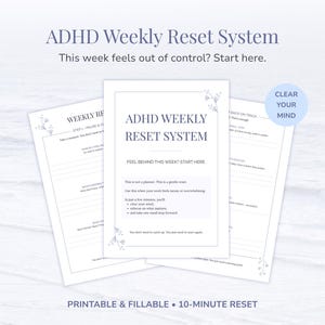 May include: A set of white printable and fillable ADHD Weekly Reset System pages with dark text and floral accents. The central page features the title ADHD WEEKLY RESET SYSTEM, FEEL BEHIND THIS WEEK? START HERE, and a blue circle with CLEAR YOUR MIND.