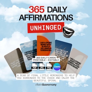 May include: A digital product with 365 daily affirmation cards, titled "Unhinged." The cards display different designs and quotes, with the text "365 Daily Cards Printable + Editable." The background is a sky with clouds.