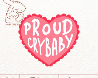 Proud Crybaby Png, Sad girl aesthetic digital download, Emotional mental health design, Cute crying quote sublimation file, Trendy PNG