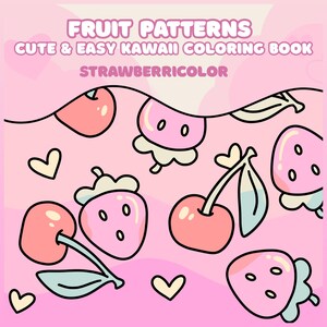 May include: A coloring book cover with a light pink background featuring the text FRUIT PATTERNS CUTE & EASY KAWAII COLORING BOOK STRAWBERRICOLOR. The design includes illustrations of pink strawberries and red cherries with small hearts.