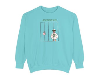 Got Too Silly Crewneck