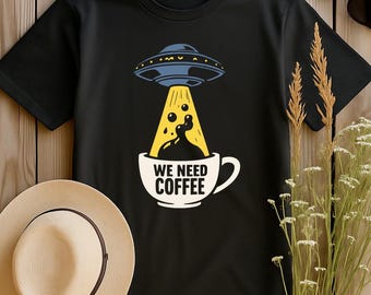 We Need Coffee UFO Graphic Tee | Alien Abduction Funny Shirt | Sci-Fi Coffee Unisex S-4XL