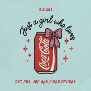 May include: An embroidered design featuring a red Coca-Cola can with a pink bow, surrounded by red starbursts, and the text "Just a girl who loves." The text "3 SIZES" and file formats are also included.