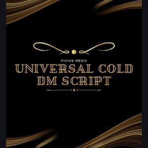 May include: Black background with gold text and design elements. The text reads "UNIVERSAL COLD DM SCRIPT" with "FIXIUS MEDIA" above. Gold wavy lines are at the top and bottom of the image.