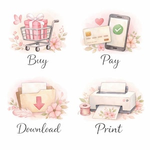 May include: A watercolor illustration featuring four icons with floral accents. The first shows a shopping cart with a pink gift box labeled Buy. The second shows a credit card and smartphone labeled Pay. The third shows a folder with a download arrow labeled Download. The fourth shows a printer with a floral page labeled Print.