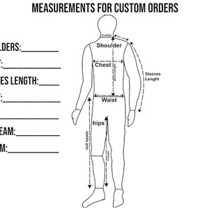 May include: A black and white diagram illustrating body measurements for custom clothing orders. The diagram includes a human figure with labeled areas for shoulders, chest, sleeves length, waist, hips, out seam, and inseam. Text at the top reads "MEASUREMENTS FOR CUSTOM ORDERS."
