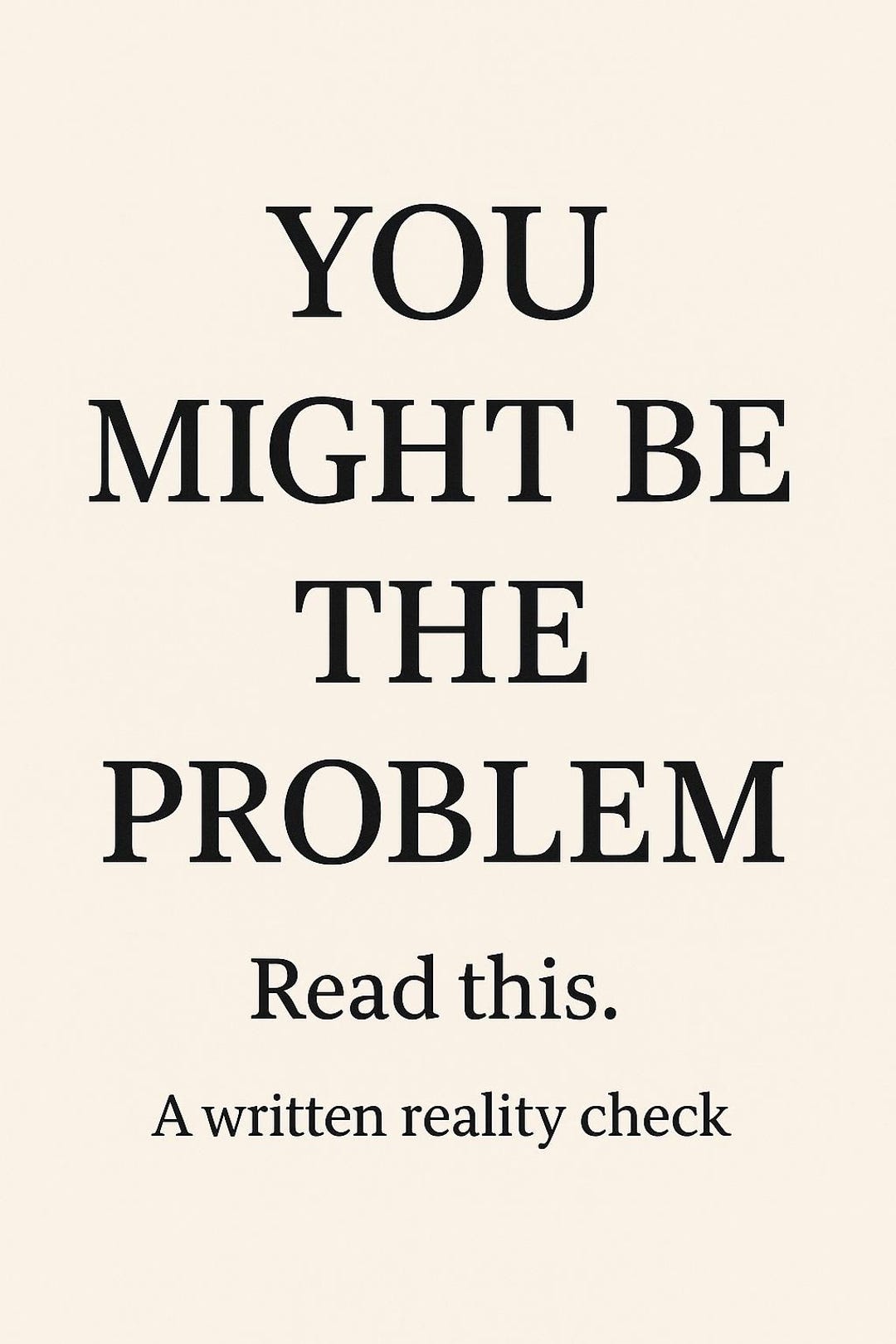 You Might Be the Problem – A Written Reality Check - Etsy