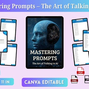 May include: A digital product titled "Mastering Prompts - The Art of Talking to AI" is displayed on a tablet. The image features a blue-toned portrait and the text "Mastering Prompts". The product includes 55 pages and is 8.5 x 11 inches in size.