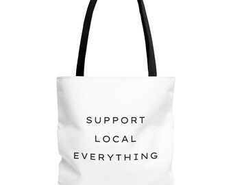 Support Local Everything Tote Bag | Farmers Market, Reusable Fabric Shoulder Bag, 16x16", White and Black Minimalist Purse