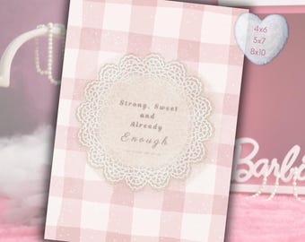 Strong Sweet and Already Enough Printable Nursery Wall Art, Pink Card, 4x6, 5x7, 8x10