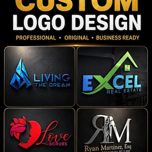 May include: A graphic display featuring the text CUSTOM LOGO DESIGN PROFESSIONAL ORIGINAL BUSINESS READY. Four distinct logo examples are shown: a blue geometric shape with LIVING THE DREAM, a green and blue EXCEL REAL ESTATE logo, a red Love SCRUBS logo, and a silver RM Ryan Martinez, Esq Attorney At Law logo.