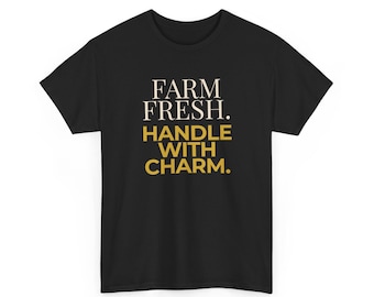 Funny Farm Fresh Shirt Handle With Charm, Flirty Tee, Girl Joke Shirt, Cute Farming Gift, Country Humor T-Shirt, Farm Boy, Black Cotton