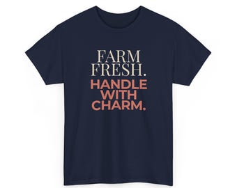 Funny Farm Fresh Shirt Handle With Charm, Flirty Humor Tee, Girl Joke Shirt, Cute Farming Gift, Country Humor T-Shirt, Farm Boy, Navy Cotton