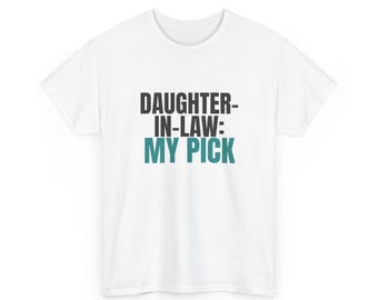 Daughter-In-Law My Pick Shirt, Family Humor Tee, Gildan 5000 Cotton