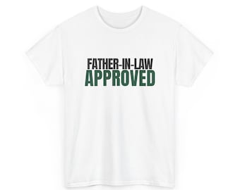Father-in-Law Approved Shirt, Funny Gift Tee, Wedding Family Shirt, In-Law Humor, Unisex Cotton T-Shirt, White, Grey