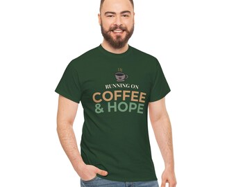Running on Coffee and Hope Shirt, Funny Tee, Coffee Lover Gift, Minimalist Daily Motivation T-Shirt, Graphic T-Shirt, Dark Colors