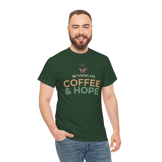 Running on Coffee and Hope Shirt, Funny Tee, Coffee Lover Gift, Minimalist Daily Motivation T-Shirt, Graphic T-Shirt, Dark Colors