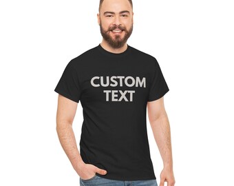 Build Your Own Custom Text T-Shirt, Personalized Shirt, Custom Humor Quote Tee, Unisex Dark Colors, Funny Gift Ideas