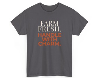 Funny Farm Fresh Shirt Handle With Charm, Flirty Tee, Girl Joke Shirt, Cute Farming Gift, Country Humor T-Shirt, Farm Boy, Charcoal Cotton
