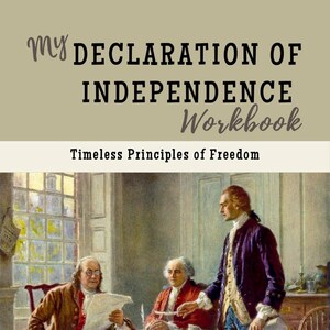 May include: A workbook titled "My Declaration of Independence Workbook" with the subtitle "Timeless Principles of Freedom." The cover features an illustration of historical figures in a room. The Liberty Workbooks logo is at the bottom.
