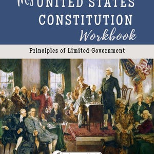 Pode incluir: Um livro de exercícios intitulado "My United States Constitution Workbook" com o subtítulo "Principles of Limited Government". A capa apresenta uma pintura histórica de um grupo de homens em trajes de época. O logotipo da Liberty Workbooks está na parte inferior.