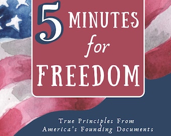 5 Minutes for Freedom: ware principes uit de oprichtingsdocumenten van Amerika